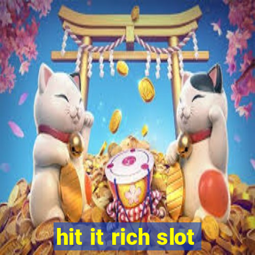 hit it rich slot